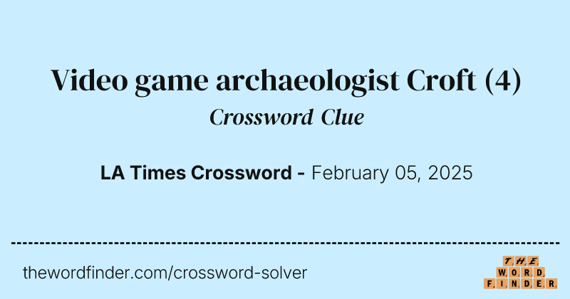 Video game archaeologist Croft crossword clue image