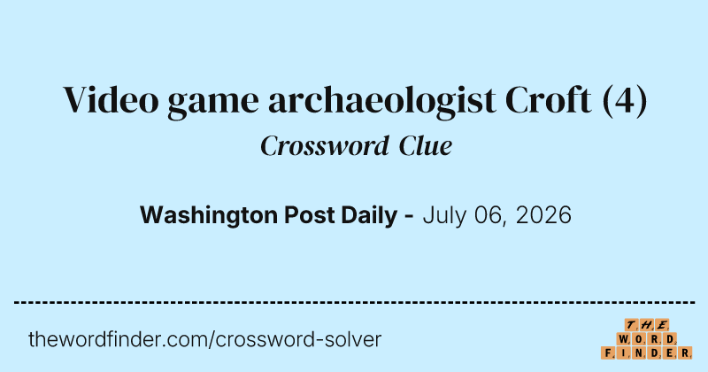 Video game archaeologist Croft crossword clue image