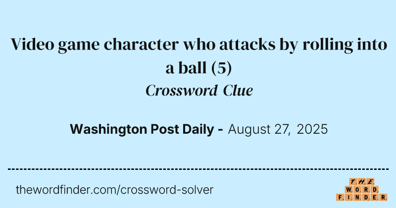 Video game character who attacks by rolling into a ball crossword clue image