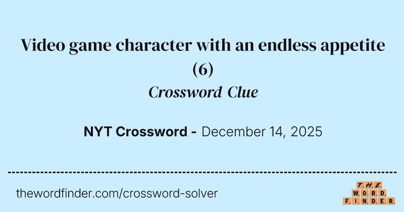 Video game character with an endless appetite crossword clue image