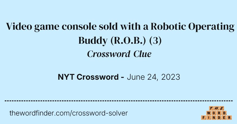 Video game console sold with a Robotic Operating Buddy (R.O.B.) crossword clue image