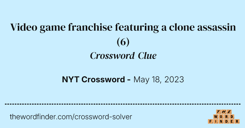 Video game franchise featuring a clone assassin crossword clue image