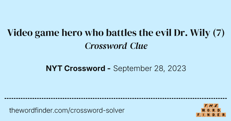 Video game hero who battles the evil Dr. Wily crossword clue image