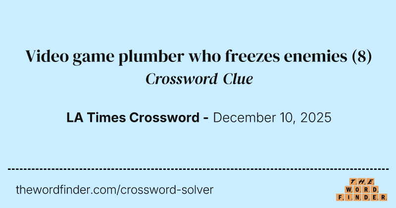 Video game plumber who freezes enemies crossword clue image