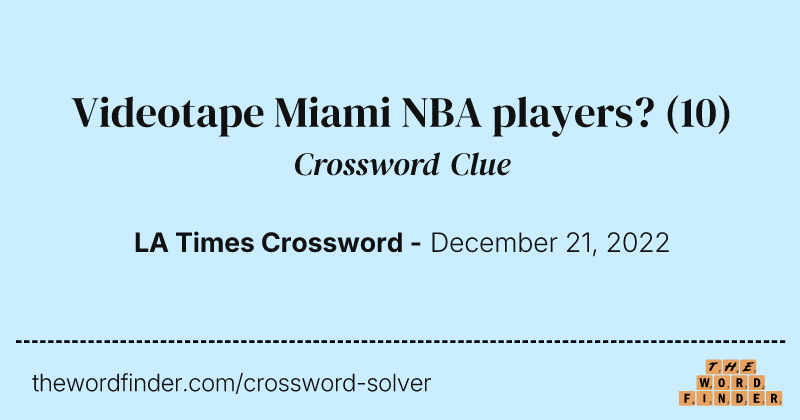 Videotape Miami NBA players? crossword clue image