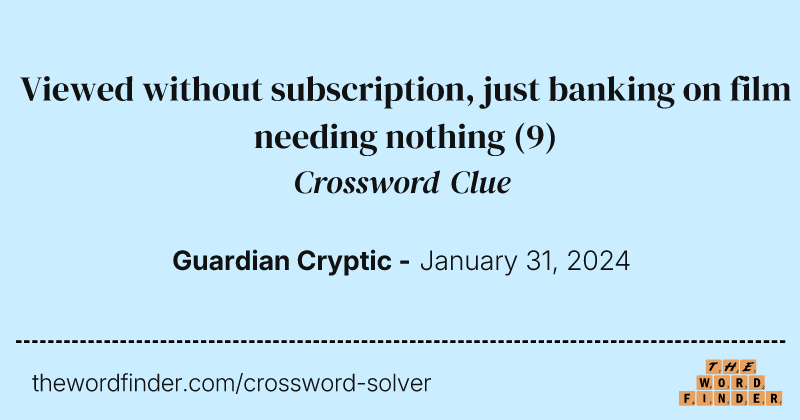 Viewed without subscription, just banking on film needing nothing crossword clue image