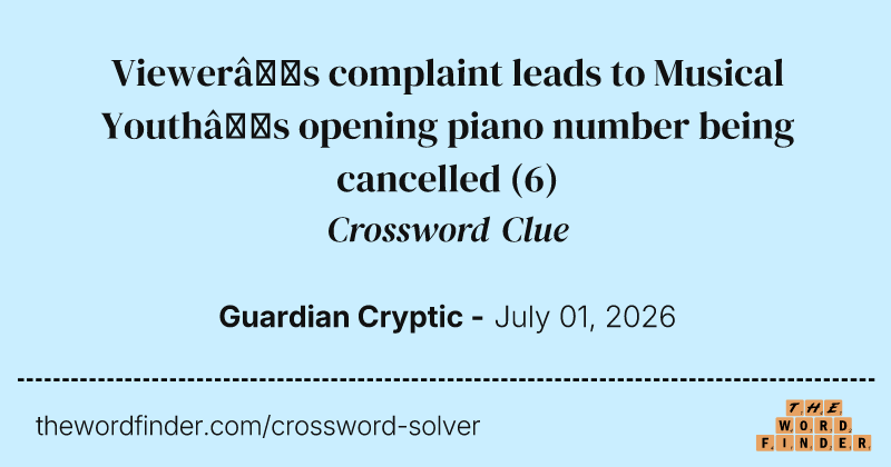 Viewer’s complaint leads to Musical Youth’s opening piano number being cancelled crossword clue image