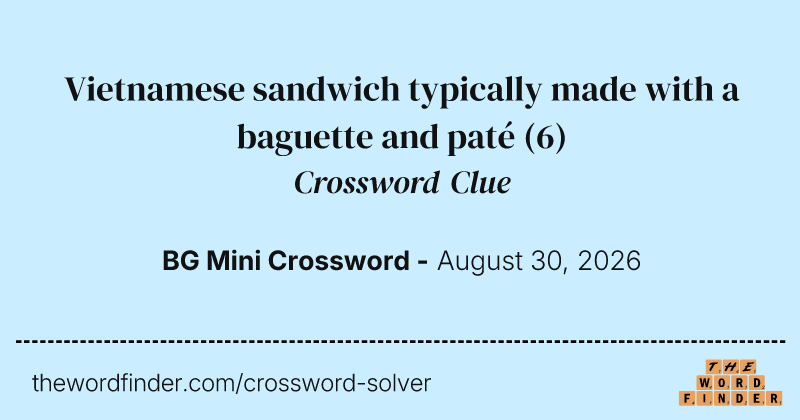 Vietnamese sandwich typically made with a baguette and paté crossword clue image