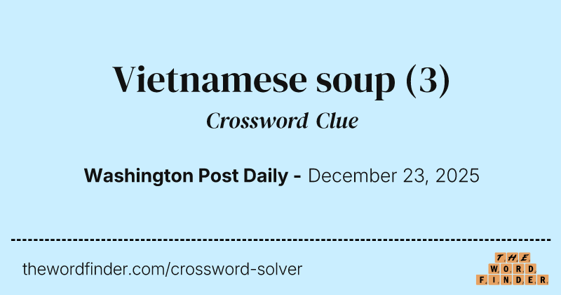 Vietnamese soup crossword clue image