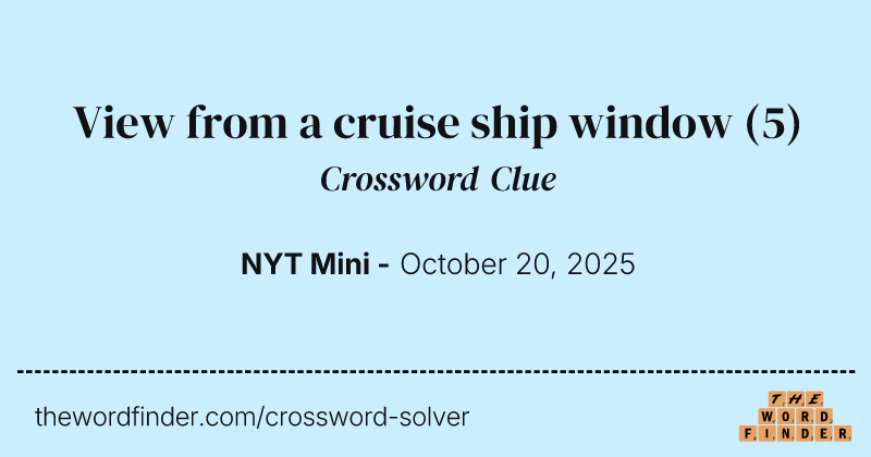 View from a cruise ship window crossword clue image