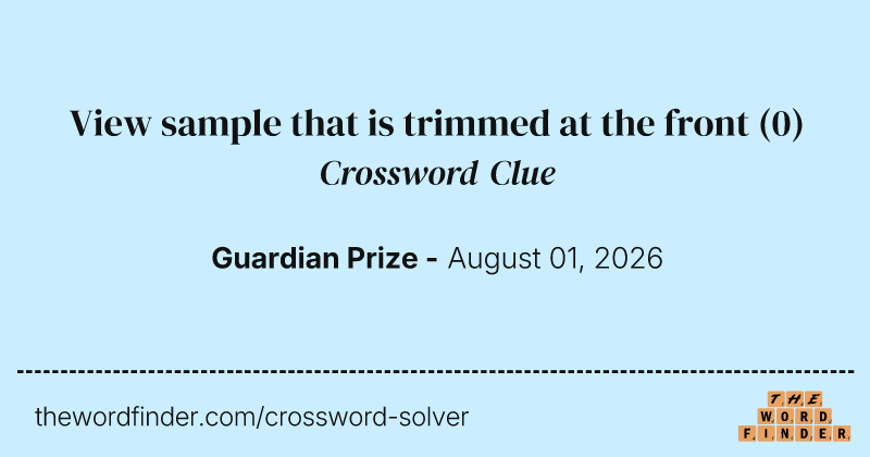 View sample that is trimmed at the front crossword clue image