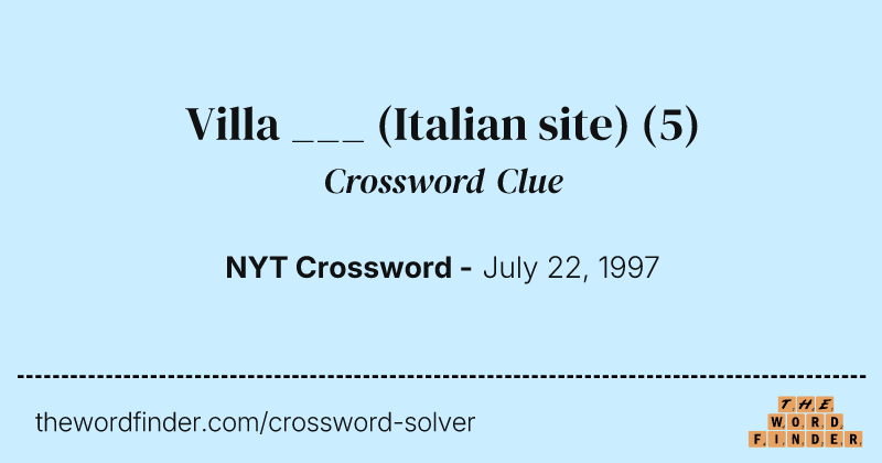 Villa ___ (Italian site) crossword clue image