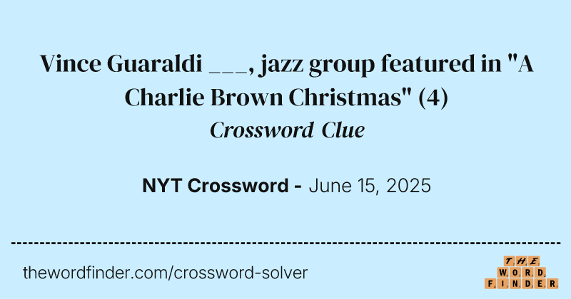 Vince Guaraldi ___, jazz group featured in "A Charlie Brown Christmas" crossword clue image