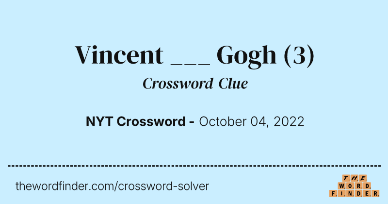 Vincent ___ Gogh crossword clue image