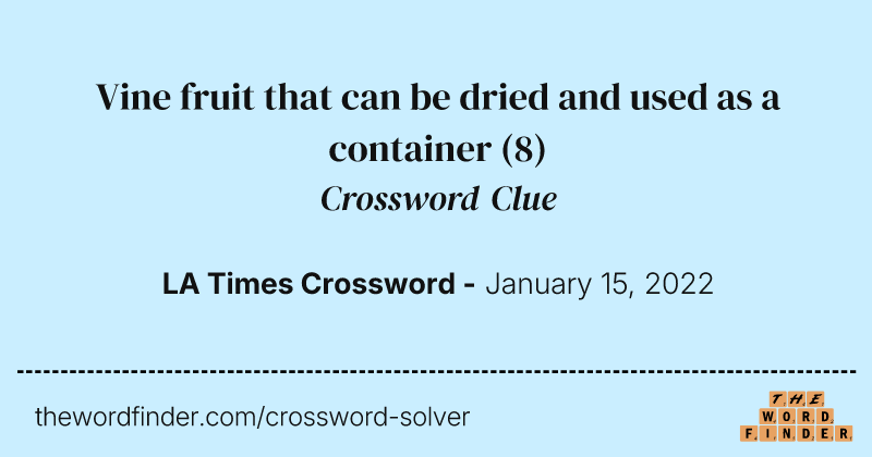 Vine fruit that can be dried and used as a container crossword clue image