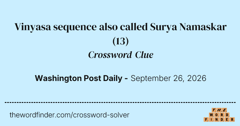 Vinyasa sequence also called Surya Namaskar crossword clue image