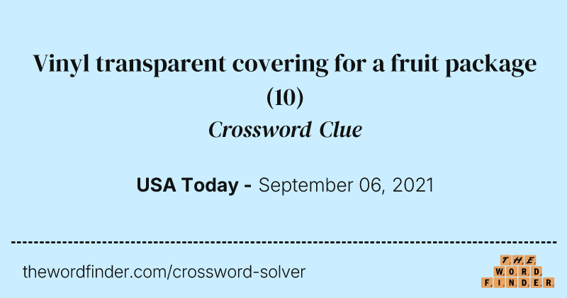 Vinyl transparent covering for a fruit package crossword clue image