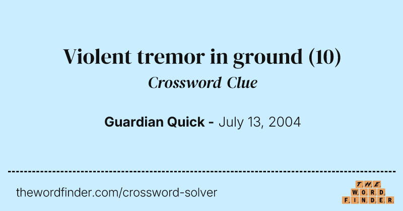 Violent tremor in ground crossword clue image