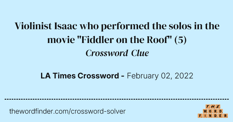 Violinist Isaac who performed the solos in the movie "Fiddler on the Roof" crossword clue image