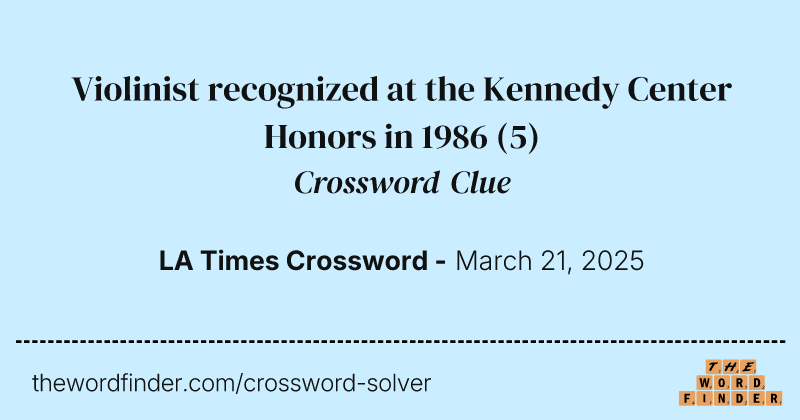 Violinist recognized at the Kennedy Center Honors in 1986 crossword clue image