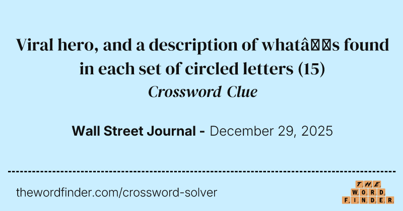 Viral hero, and a description of what’s found in each set of circled letters crossword clue image