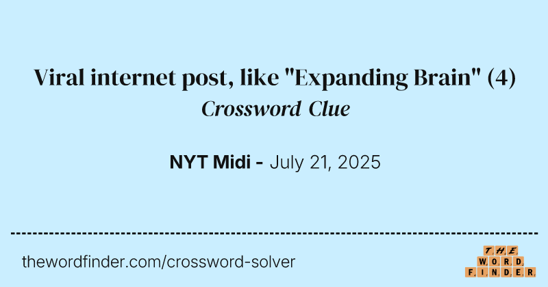 Viral internet post, like "Expanding Brain" crossword clue image
