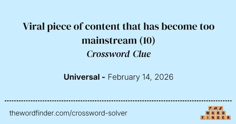 Viral piece of content that has become too mainstream crossword clue image