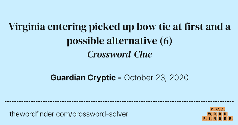 Virginia entering picked up bow tie at first and a possible alternative crossword clue image