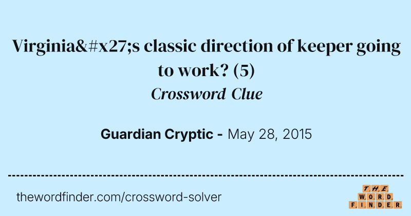 Virginia's classic direction of keeper going to work? crossword clue image