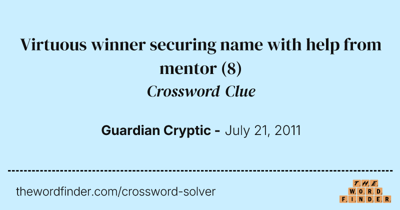 Virtuous winner securing name with help from mentor crossword clue image