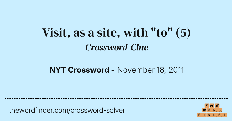 Visit, as a site, with "to" crossword clue image