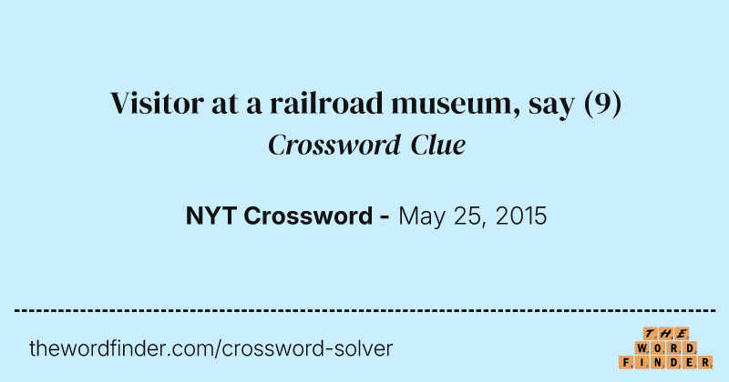 Visitor at a railroad museum, say crossword clue image
