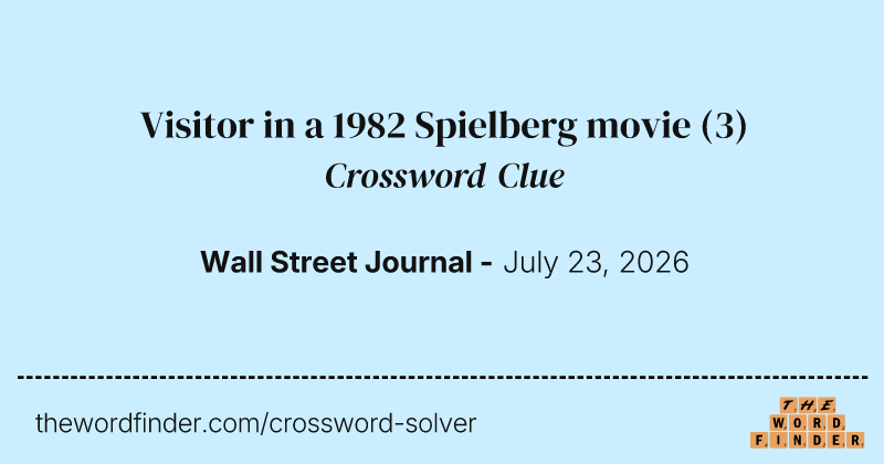 Visitor in a 1982 Spielberg movie crossword clue image