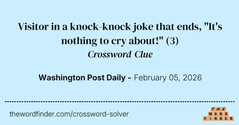 Visitor in a knock-knock joke that ends, "It's nothing to cry about!" crossword clue image