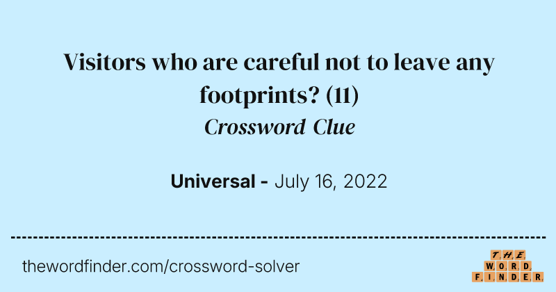 Visitors who are careful not to leave any footprints? crossword clue image