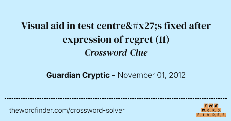 Visual aid in test centre's fixed after expression of regret crossword clue image