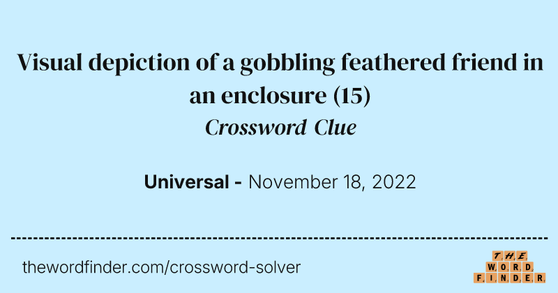 Visual depiction of a gobbling feathered friend in an enclosure crossword clue image