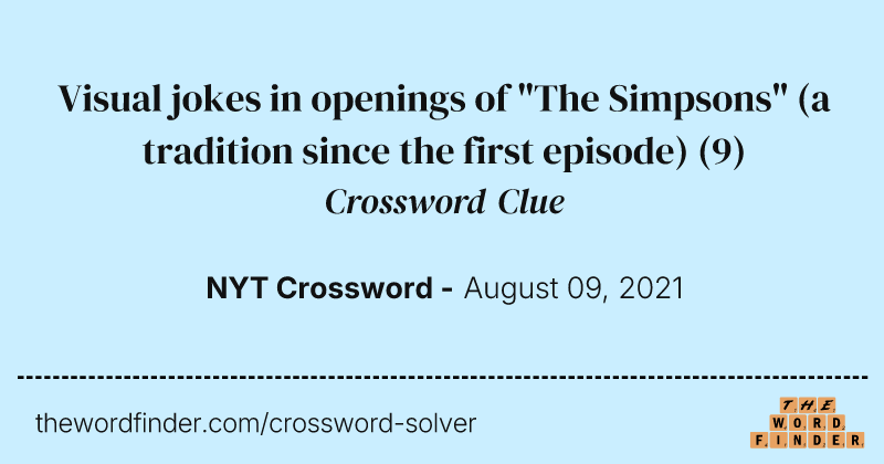 Visual jokes in openings of "The Simpsons" (a tradition since the first episode) crossword clue image