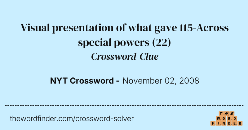 Visual presentation of what gave 115-Across special powers crossword clue image