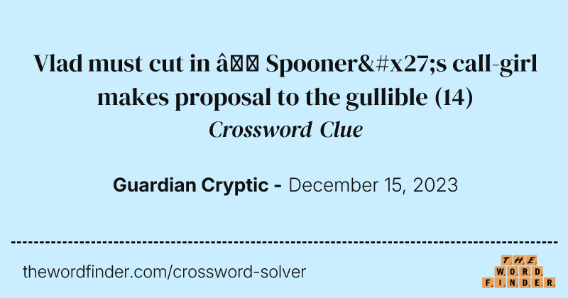 Vlad must cut in – Spooner's call-girl makes proposal to the gullible crossword clue image