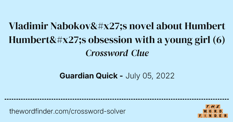 Vladimir Nabokov's novel about Humbert Humbert's obsession with a young girl crossword clue image