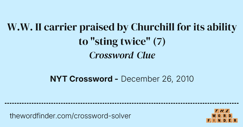W.W. II carrier praised by Churchill for its ability to "sting twice" crossword clue image