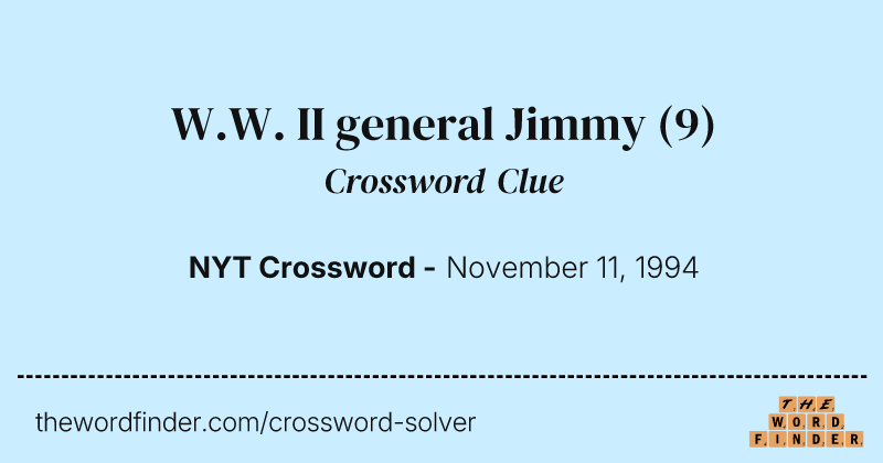 W.W. II general Jimmy crossword clue image