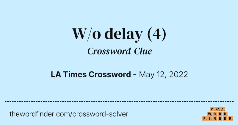 W/o delay crossword clue image