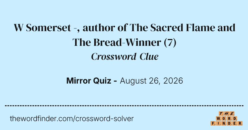 W Somerset -, author of The Sacred Flame and The Bread-Winner crossword clue image