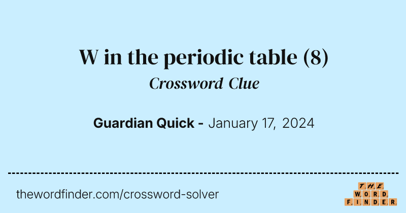 W in the periodic table crossword clue image