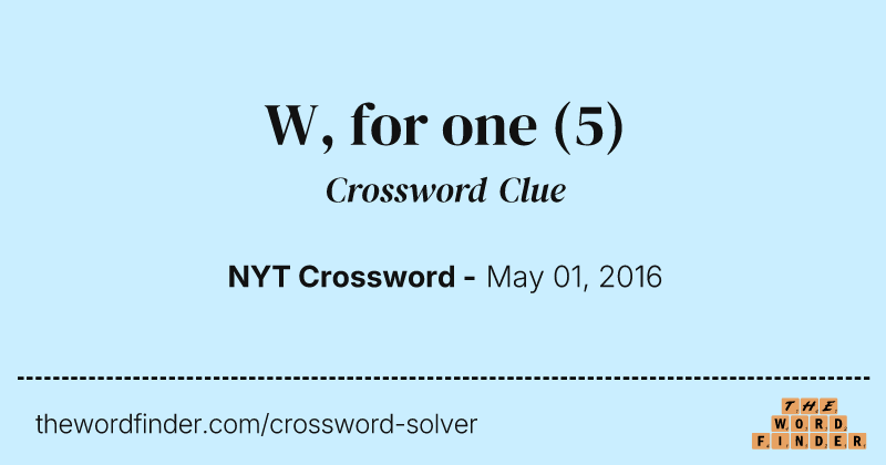 W, for one crossword clue image