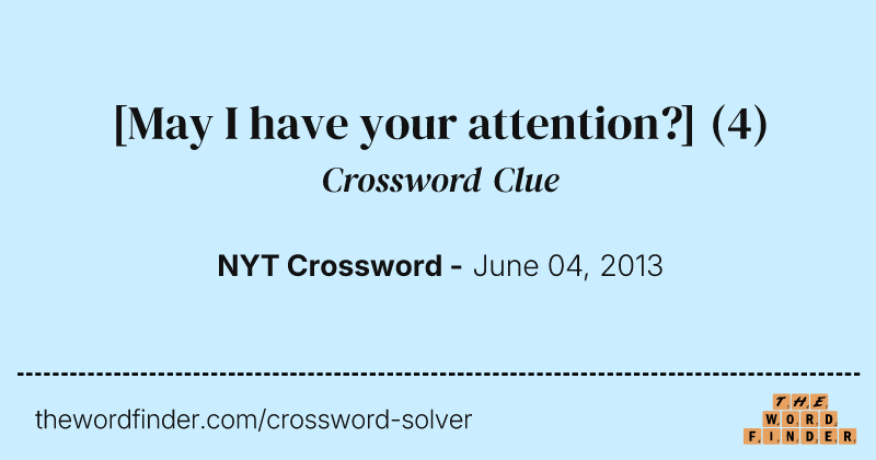 [May I have your attention?] crossword clue image