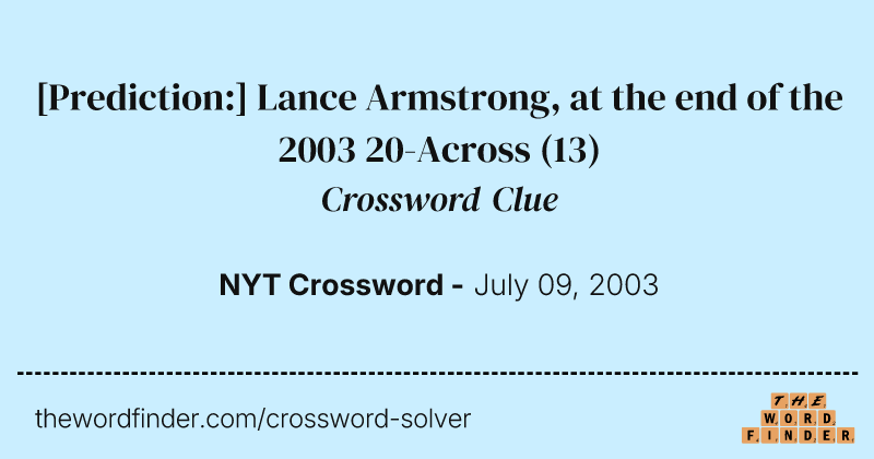 [Prediction:] Lance Armstrong, at the end of the 2003 20-Across crossword clue image