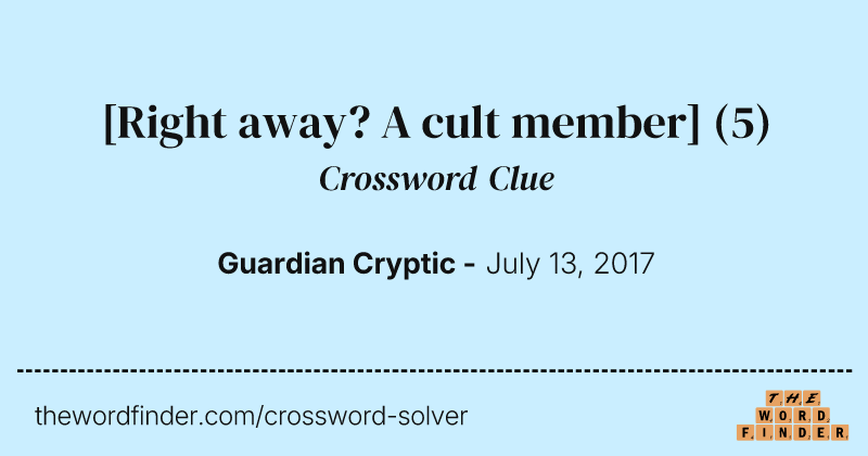 [Right away? A cult member] crossword clue image